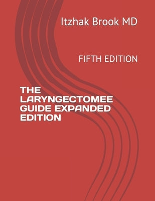 The Laryngectomee Guide Expanded Edition: Fifth Edition by Brook, Itzhak