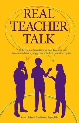 Real Teacher Talk by Baker, Norma J.