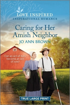 Caring for Her Amish Neighbor: An Uplifting Inspirational Romance by Brown, Jo Ann