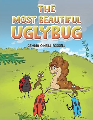 The Most Beautiful Uglybug by Farrell, Gemma O'Neill