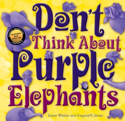 Don't Think about Purple Elephants by Whelan, Susan Whelan