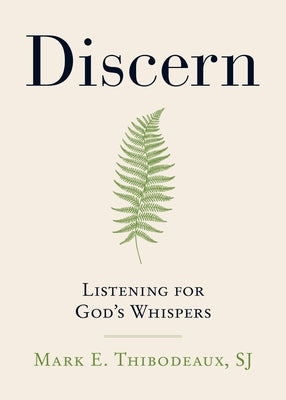 Discern: Listening for God's Whispers by Thibodeaux, Mark E.