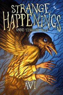 Strange Happenings: Spine-Tingling Tales by Avi