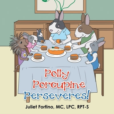 Polly Porcupine Perseveres! by Fortino MC Lpc Rpt-S, Juliet