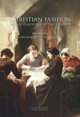 Christian Fashion in the Teaching of the Church by Coda Nunziante, Virginia