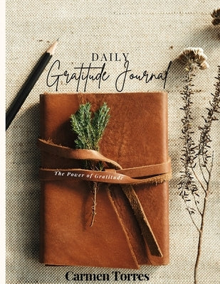 Daily Gratitude Journal by Torres, Carmen