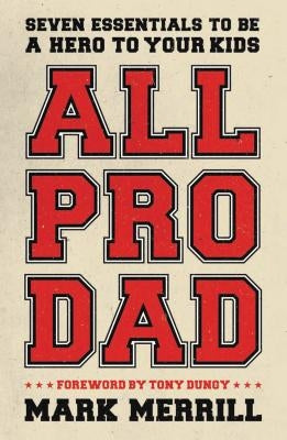 The All Pro Dad by Merrill, Mark