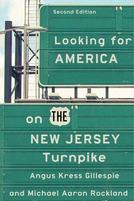 Looking for America on the New Jersey Turnpike, Second Edition by Gillespie, Angus Kress