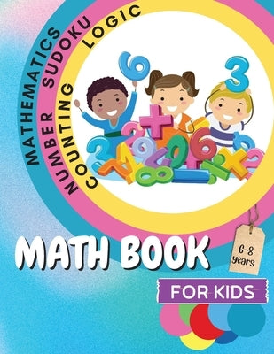 Math Book for Kids: A Fun Educational Brain Game Book for Kids with Answer Sheet/ Exercises Book for Kids Ages 6-8/ Great Gift for Childre by John Peter