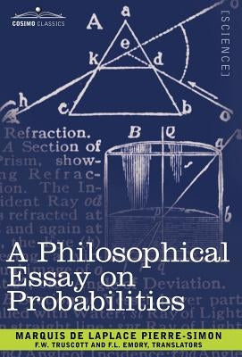 A Philosophical Essay on Probabilities by Pierre-Simon, Marquis De Laplace