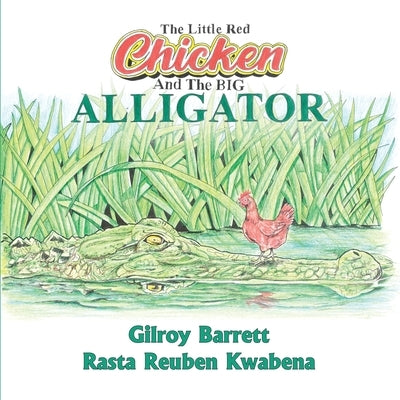 The Little Red Chicken & The Big Alligator by Barrett, Gilroy