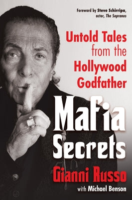 Mafia Secrets: Untold Tales from the Hollywood Godfather by Russo, Gianni