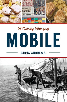 A Culinary History of Mobile by Andrews, Christopher