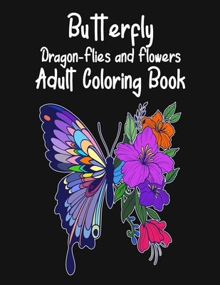 Butterfly Dragon-Flies and Flowers Adult Coloring Book by Bonciu, Toma