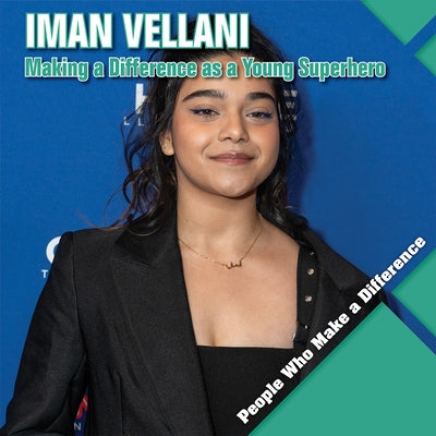 Iman Vellani: Making a Difference as a Young Superhero by Kawa, Katie