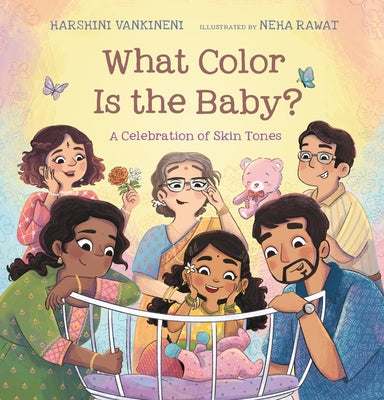 What Color Is the Baby?: A Celebration of Skin Tones by Vankineni, Harshini