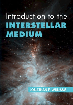 Introduction to the Interstellar Medium by Williams, Jonathan P.