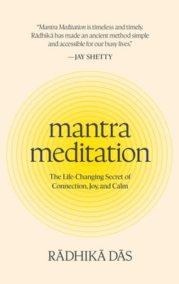 Mantra Meditation: The Life-Changing Secret of Connection, Joy, and Calm by Das, Radhika
