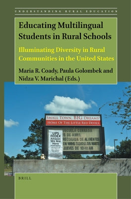 Educating Multilingual Students in Rural Schools: Illuminating Diversity in Rural Communities in the United States by R. Coady, Maria