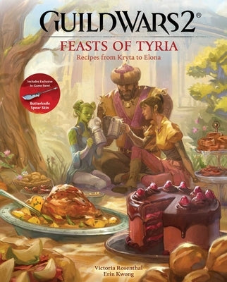 Guild Wars 2: Feasts of Tyria: Recipes from Kryta to Elona by Rosenthal, Victoria