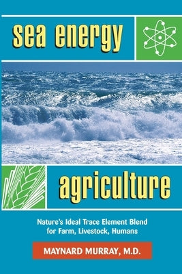 Sea Energy Agriculture by Murray, Maynard