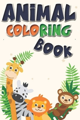Animal Coloring Book: Great Gift for your Boys and Girls, Fantastic learning and Fun with cute design for Kids by Danielle Wilcher