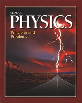 Glencoe Physics: Principles and Problems by Zitzewitz, Paul W.