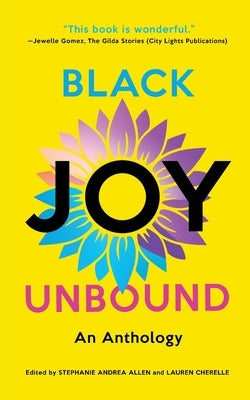 Black Joy Unbound: An Anthology by Allen, Stephanie Andrea