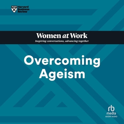 Overcoming Ageism by Harvard Business Review