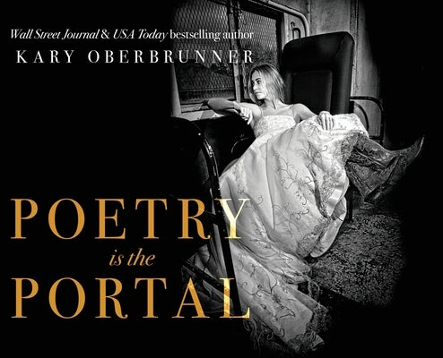 Poetry is the Portal by Oberbrunner, Kary