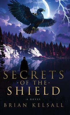 Secrets of the Shield by Kelsall, Brian