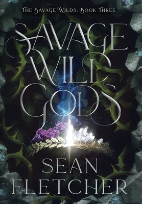 Savage Wild Gods (The Savage Wilds Book 3) by Fletcher, Sean