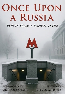 Once Upon a Russia: Voices From a Vanished Era by Fisher, Steven A.