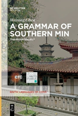 A Grammar of Southern Min: The Hui'an Dialect by Chen, Weirong