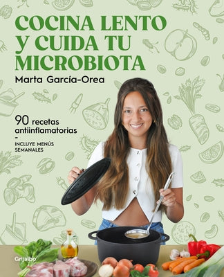 Cocina Lento Y Cuida Tu Microbiota / Cook Slowly and Take Care of Your Microbiota by GarcÃ­a-Orea, Marta