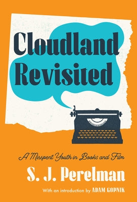 Cloudland Revisited: A Misspent Youth in Books and Film by Perelman, S. J.