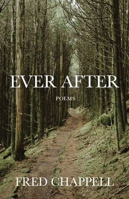 Ever After: Poems by Chappell, Fred