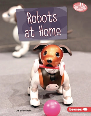 Robots at Home by Sonneborn, Liz