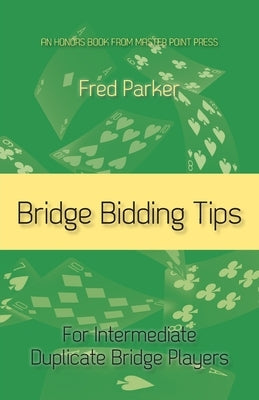 Bridge Bidding Tips: For Intermediate Duplicate Bridge Players by Parker, Fred