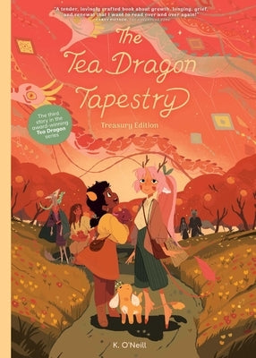 The Tea Dragon Tapestry Treasury Edition by O'Neill, K.
