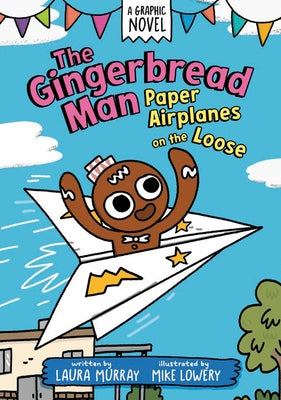 The Gingerbread Man: Paper Airplanes on the Loose: A Graphic Novel by Murray, Laura