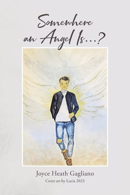 Somewhere an Angel Is...? by Gagliano, Joyce Heath