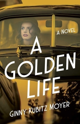A Golden Life by Kubitz Moyer, Ginny