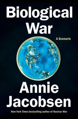 Biological War: A Scenario by Jacobsen, Annie