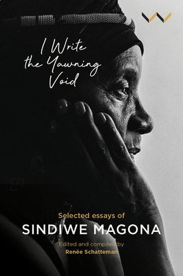 I Write the Yawning Void: Selected Essays of Sindiwe Magona by Magona, Sindiwe