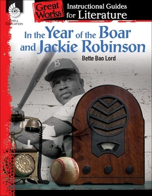 In the Year of the Boar and Jackie Robinson: An Instructional Guide for Literature by Prough, Chandra