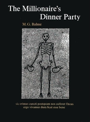 The Millionaire's Dinner Party: An Adaptation of the Cena Trimalchionis of Petronius by Balme, M. G.