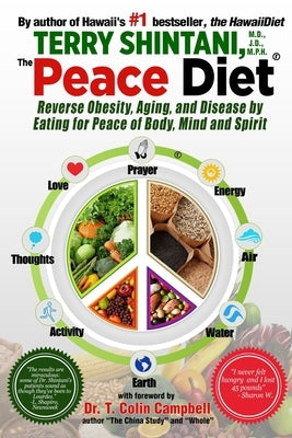 Peace Diet: Reverse Obesity, Aging, and Disease by Eating for Peace, Mind, and Body by Shintani, Terry