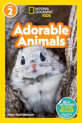 Adorable Animals (National Geographic Kids Readers, Level 2) by Quattlebaum, Mary