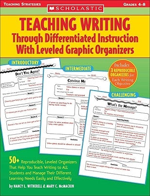 Teaching Writing Through Differentiated Instruction with Leveled Graphic Organizers by Witherell, Nancy L.